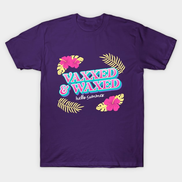 Vaxxed and Waxed! T-Shirt by Kindness Never Worsens